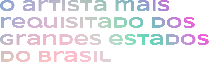O artista mais requisitado dos grandes estados do Brasil